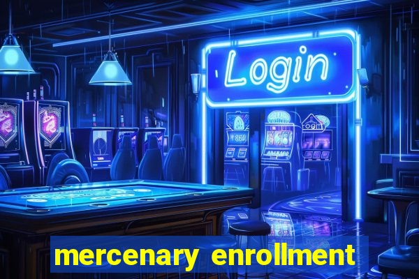 mercenary enrollment