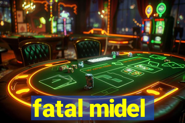 fatal midel