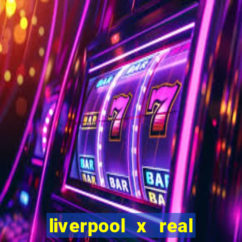 liverpool x real madrid futemax