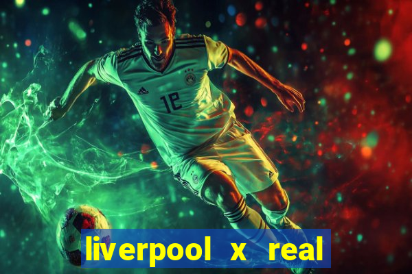 liverpool x real madrid futemax