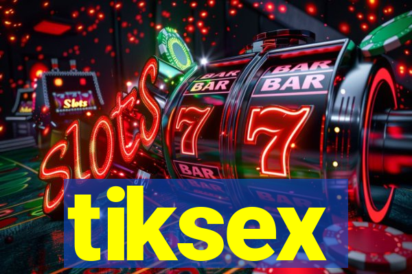 tiksex