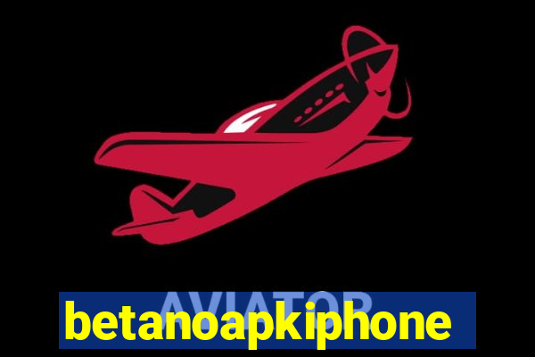 betanoapkiphone