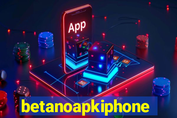 betanoapkiphone