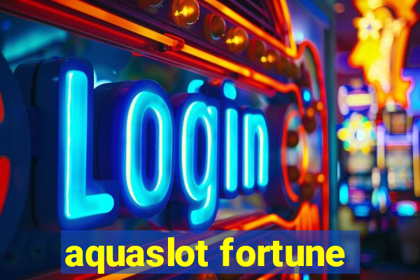 aquaslot fortune