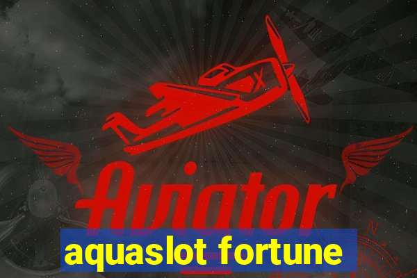 aquaslot fortune