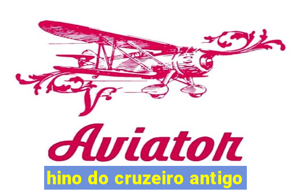 hino do cruzeiro antigo