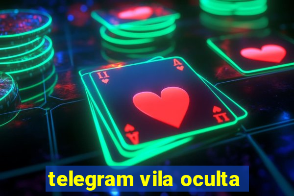 telegram vila oculta