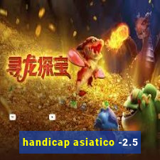 handicap asiatico -2.5