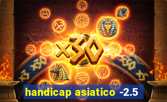 handicap asiatico -2.5