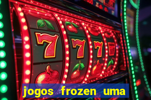 jogos frozen uma aventura congelante problema em dobro