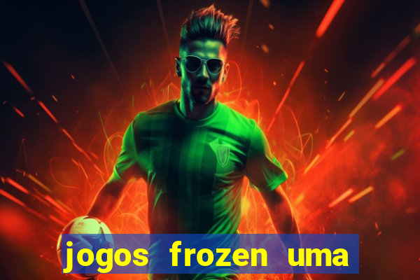 jogos frozen uma aventura congelante problema em dobro