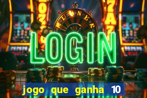 jogo que ganha 10 reais no cadastro