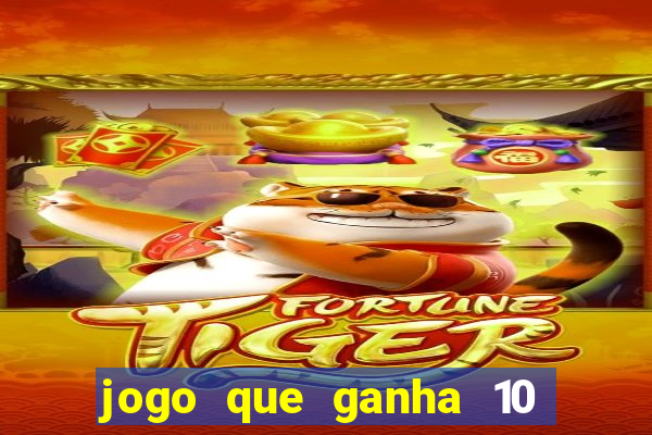 jogo que ganha 10 reais no cadastro