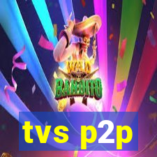 tvs p2p