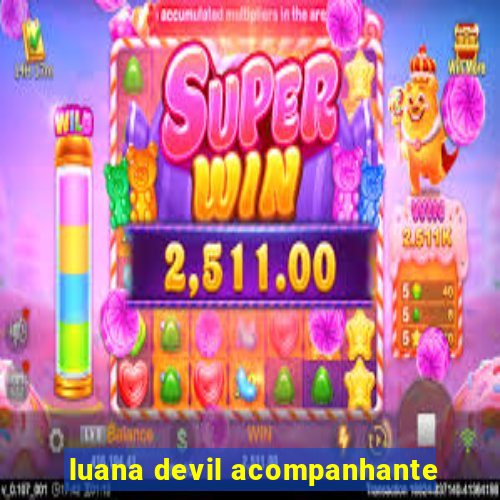 luana devil acompanhante