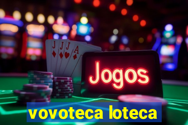 vovoteca loteca