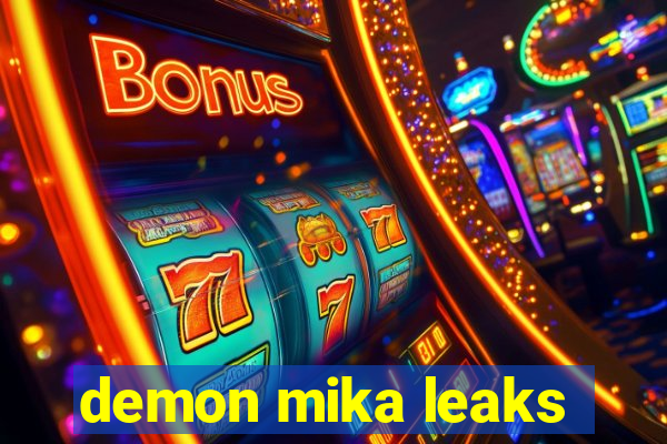 demon mika leaks