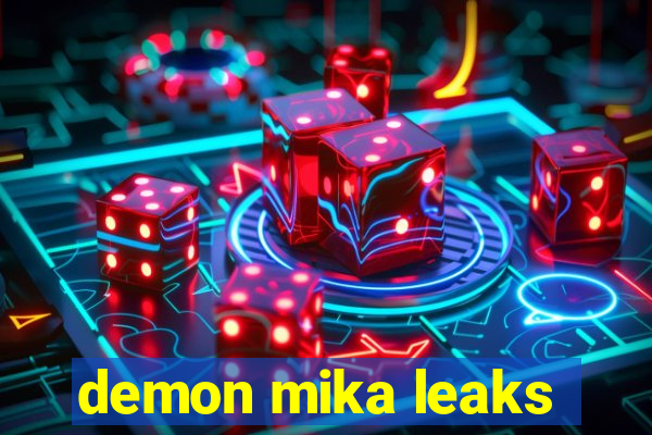 demon mika leaks