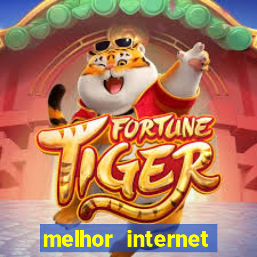 melhor internet para jogar online