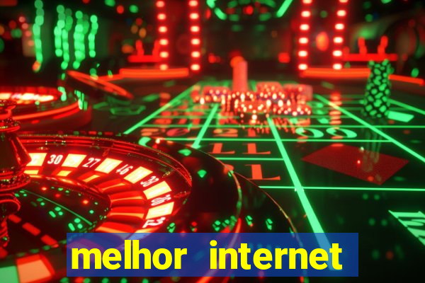 melhor internet para jogar online