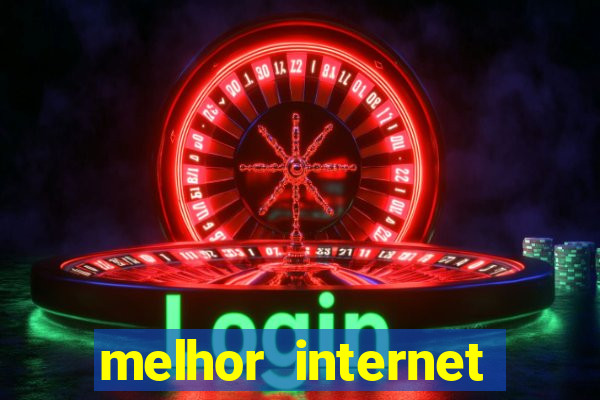 melhor internet para jogar online