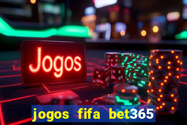 jogos fifa bet365 8 minutos