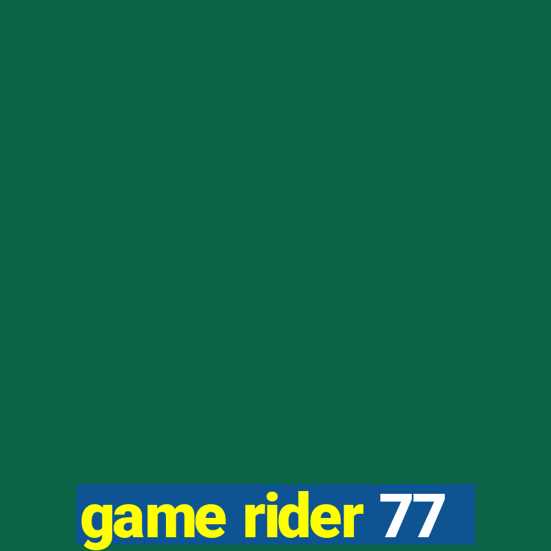 game rider 77