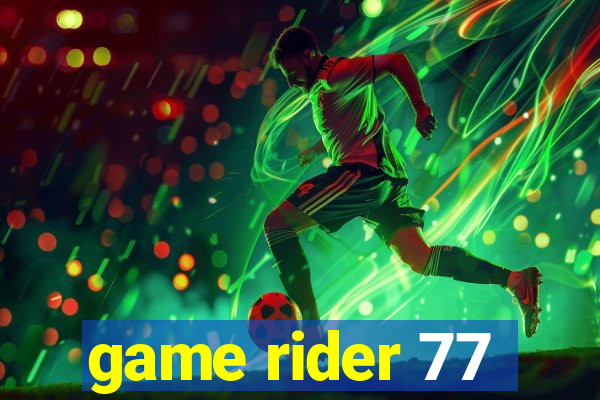 game rider 77