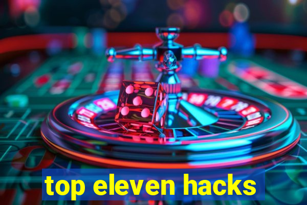 top eleven hacks