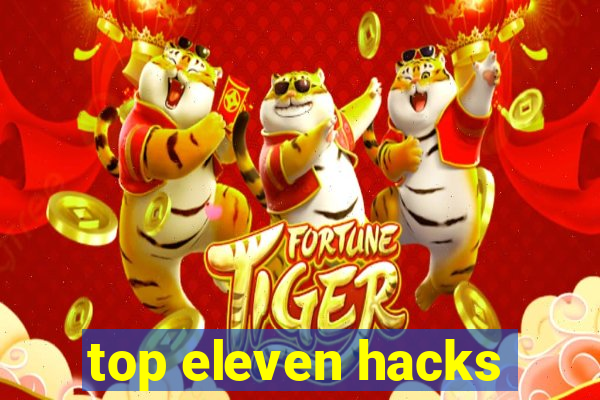 top eleven hacks