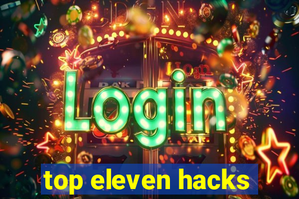 top eleven hacks