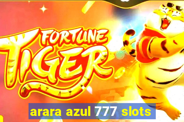 arara azul 777 slots