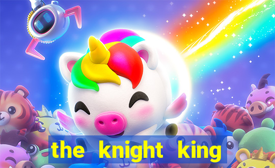 the knight king who returned with a god ptbr