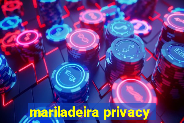 mariladeira privacy