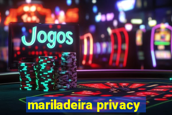 mariladeira privacy