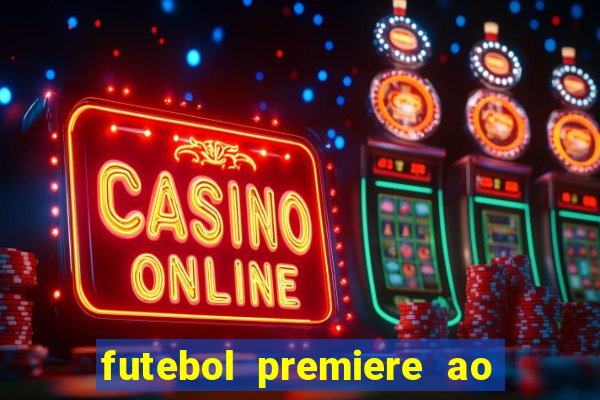 futebol premiere ao vivo gratis