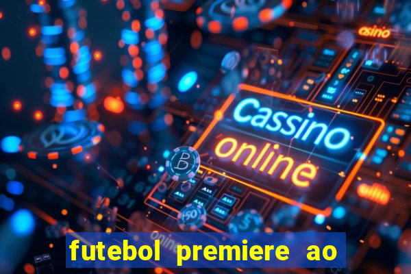 futebol premiere ao vivo gratis