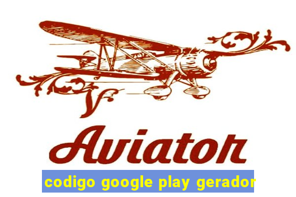 codigo google play gerador