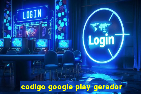 codigo google play gerador