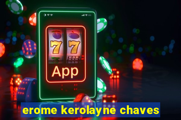 erome kerolayne chaves