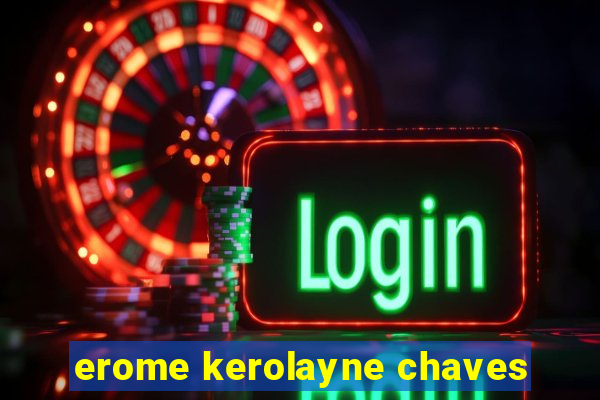 erome kerolayne chaves