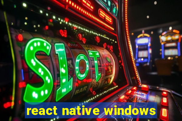 react native windows