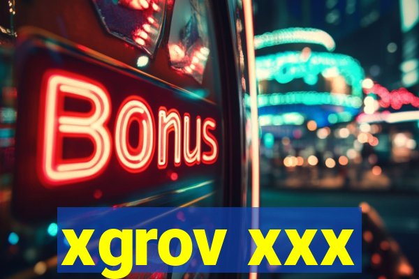 xgrov xxx