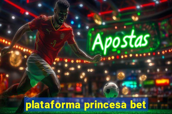 plataforma princesa bet