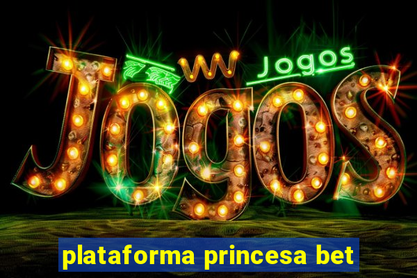 plataforma princesa bet