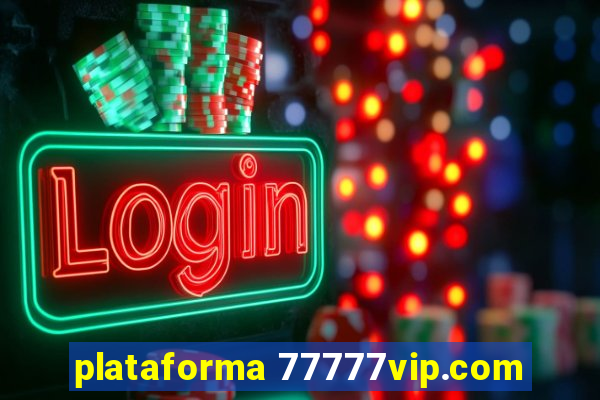 plataforma 77777vip.com