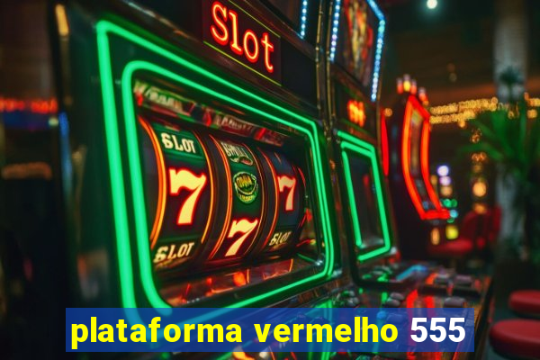 plataforma vermelho 555