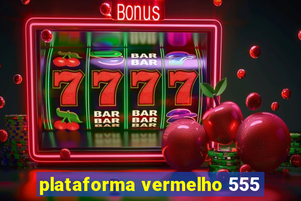 plataforma vermelho 555