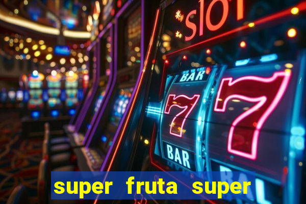 super fruta super fruit box onde comprar blox fruits showcase