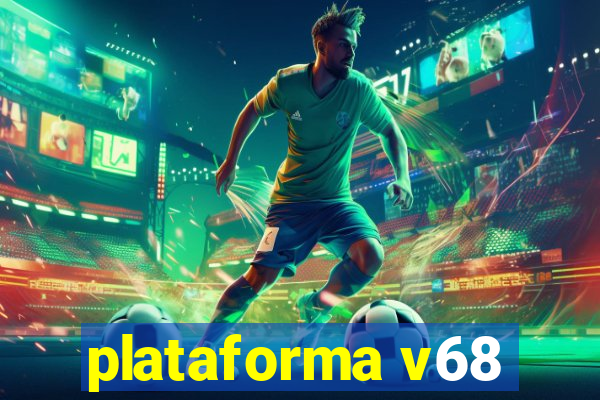 plataforma v68